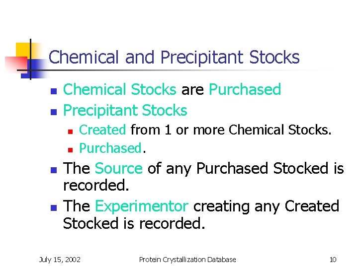 Chemical and Precipitant Stocks n n Chemical Stocks are Purchased Precipitant Stocks n n