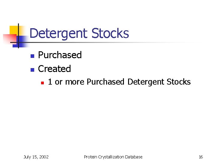 Detergent Stocks n n Purchased Created n 1 or more Purchased Detergent Stocks July