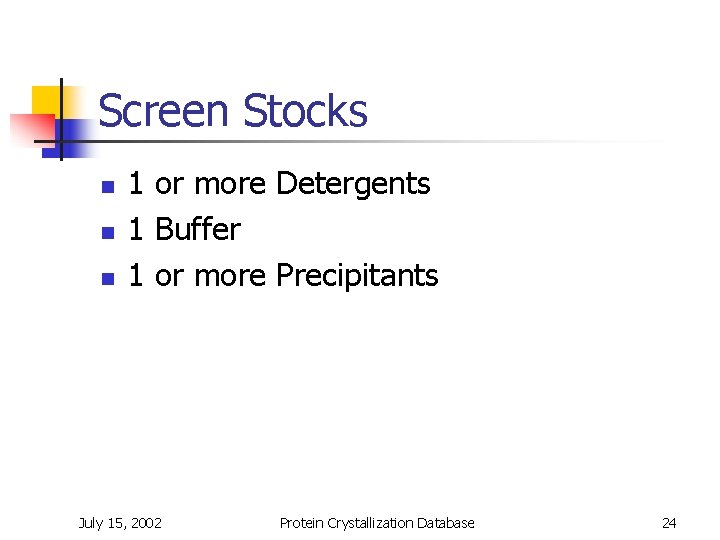 Screen Stocks n n n 1 or more Detergents 1 Buffer 1 or more