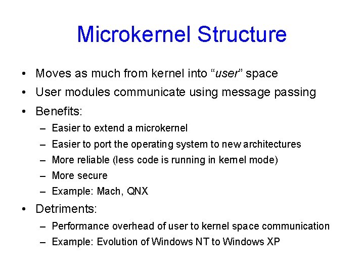 Microkernel Structure • Moves as much from kernel into “user” space • User modules