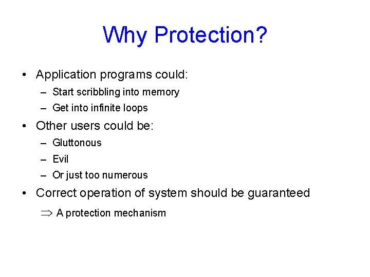Why Protection? • Application programs could: – Start scribbling into memory – Get into