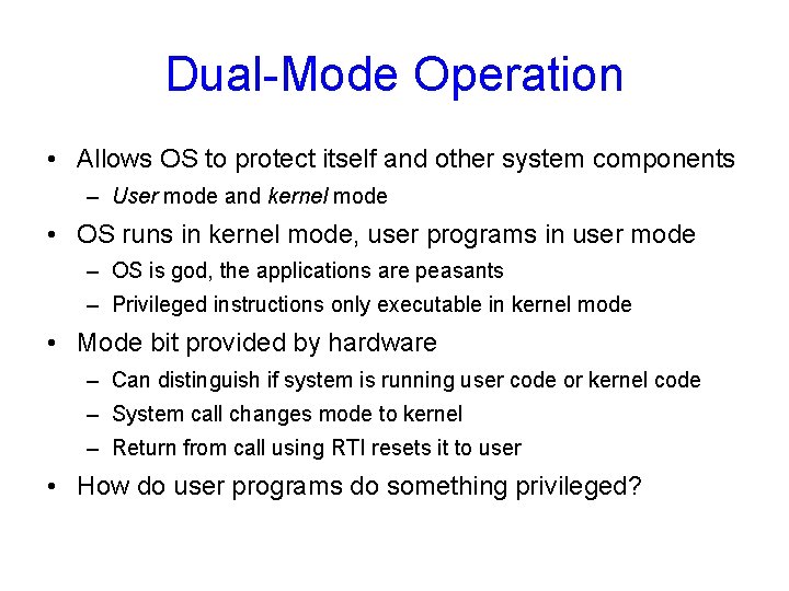 Dual-Mode Operation • Allows OS to protect itself and other system components – User