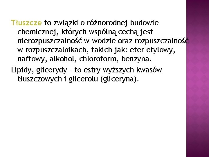 Tłuszcze to związki o różnorodnej budowie chemicznej, których wspólną cechą jest nierozpuszczalność w wodzie