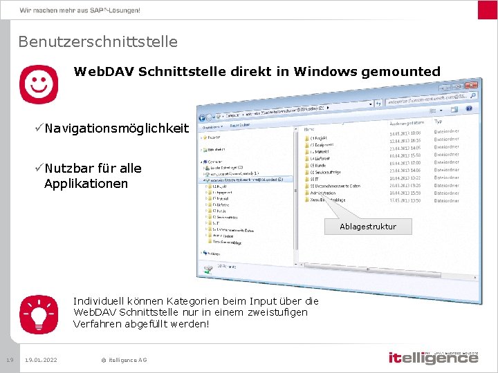Benutzerschnittstelle Web. DAV Schnittstelle direkt in Windows gemounted üNavigationsmöglichkeit üNutzbar für alle Applikationen Ablagestruktur