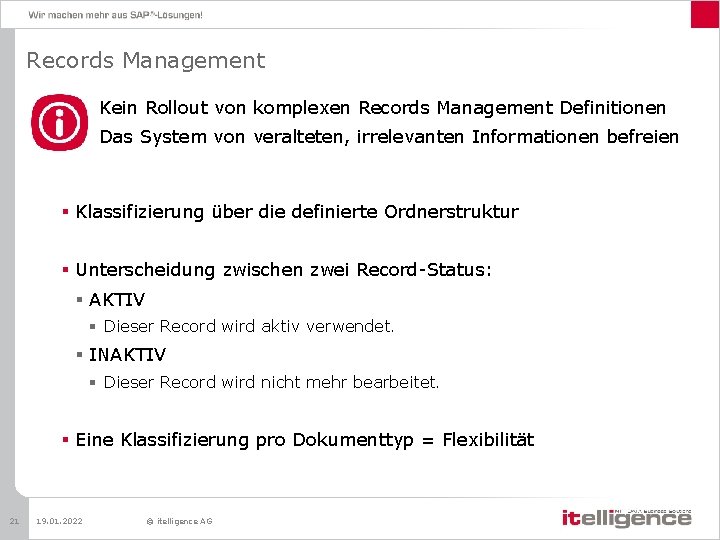 Records Management Kein Rollout von komplexen Records Management Definitionen Das System von veralteten, irrelevanten