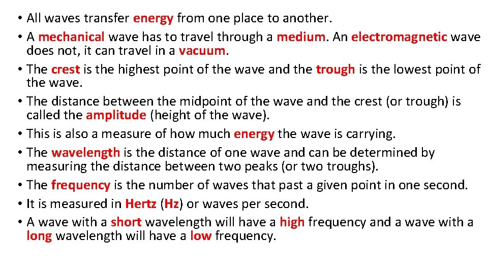  • All waves transfer energy from one place to another. • A mechanical