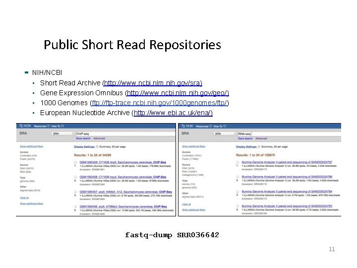 Public Short Read Repositories NIH/NCBI • Short Read Archive (http: //www. ncbi. nlm. nih. Public Short Read Repositories NIH/NCBI • Short Read Archive (http: //www. ncbi. nlm. nih.