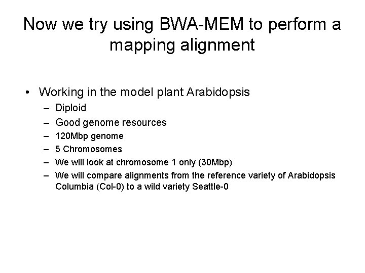 Now we try using BWA-MEM to perform a mapping alignment • Working in the Now we try using BWA-MEM to perform a mapping alignment • Working in the