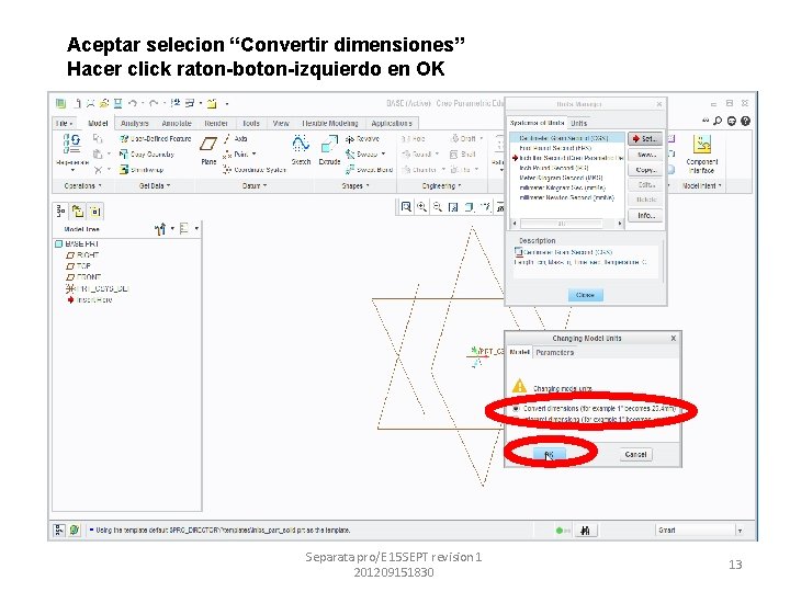 Aceptar selecion “Convertir dimensiones” Hacer click raton-boton-izquierdo en OK Separata pro/E 15 SEPT revision