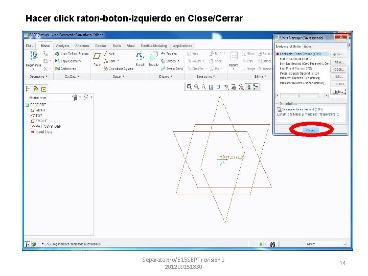 Hacer click raton-boton-izquierdo en Close/Cerrar Separata pro/E 15 SEPT revision 1 201209151830 14 