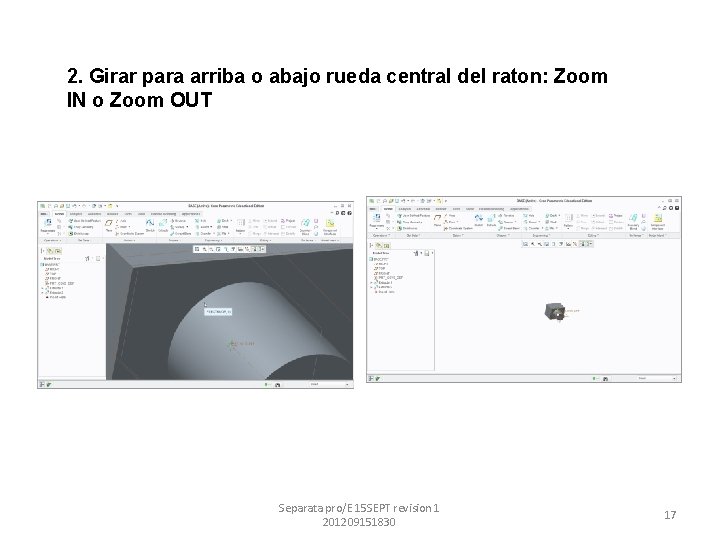 2. Girar para arriba o abajo rueda central del raton: Zoom IN o Zoom