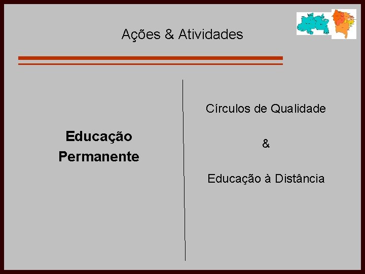 Ações & Atividades Círculos de Qualidade Educação Permanente & Educação à Distância 