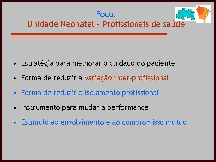 Foco: Unidade Neonatal – Profissionais de saúde • Estratégia para melhorar o cuidado do