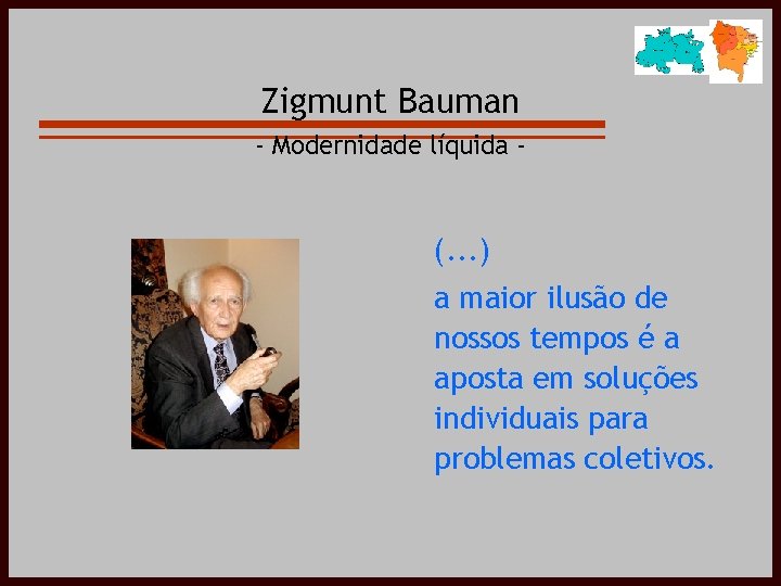 Zigmunt Bauman - Modernidade líquida - (. . . ) a maior ilusão de