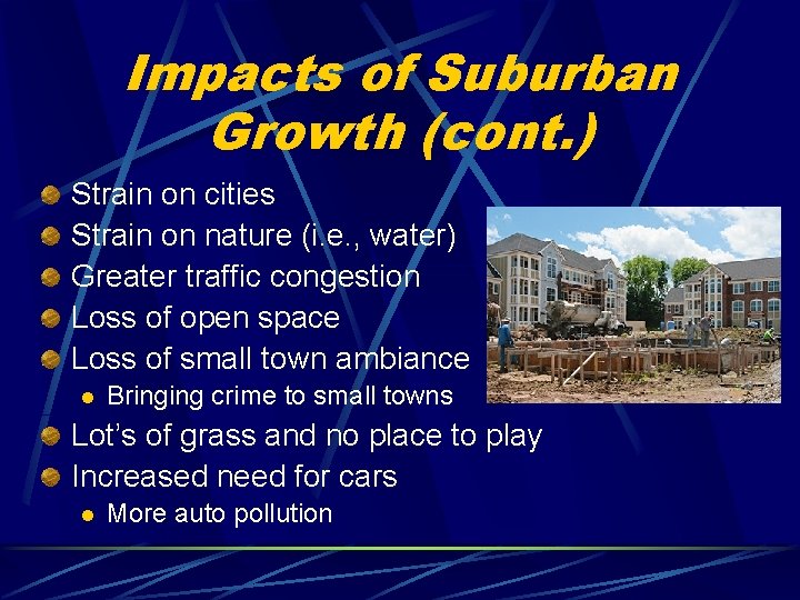 Impacts of Suburban Growth (cont. ) Strain on cities Strain on nature (i. e.