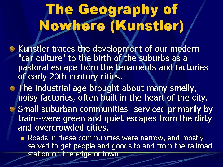 The Geography of Nowhere (Kunstler) Kunstler traces the development of our modern "car culture"