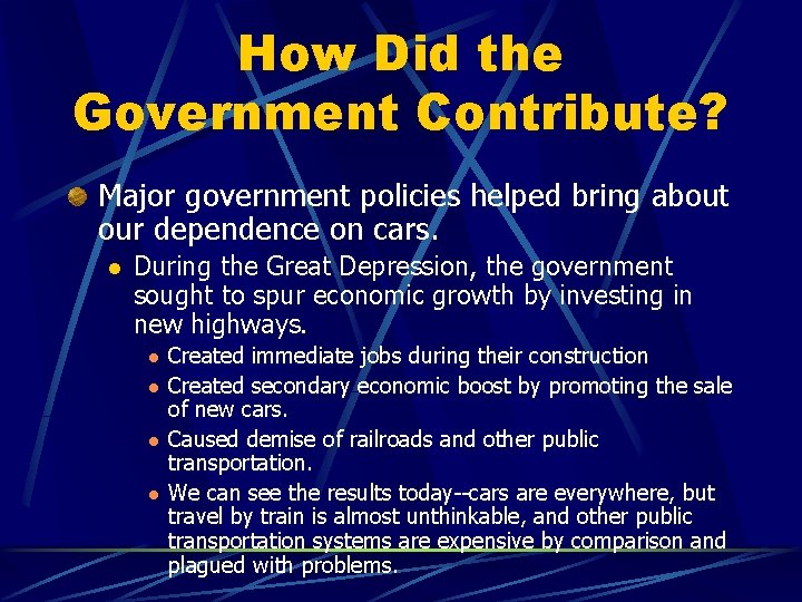 How Did the Government Contribute? Major government policies helped bring about our dependence on