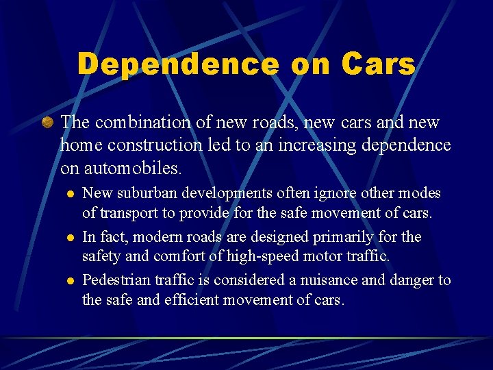 Dependence on Cars The combination of new roads, new cars and new home construction