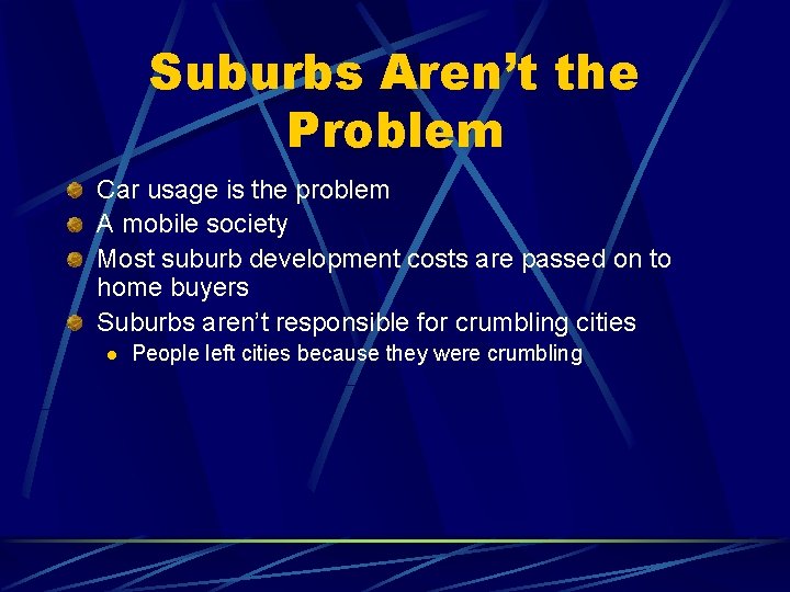 Suburbs Aren’t the Problem Car usage is the problem A mobile society Most suburb