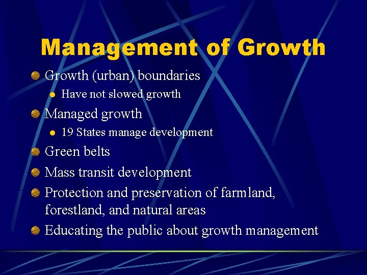 Management of Growth (urban) boundaries l Have not slowed growth Managed growth l 19