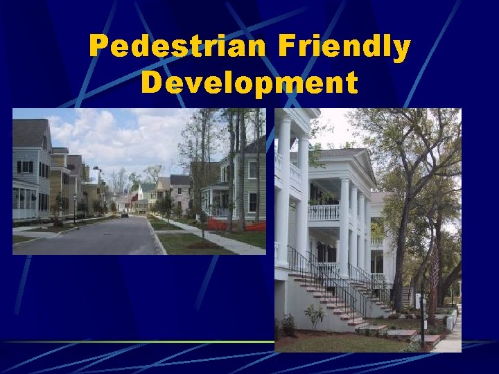 Pedestrian Friendly Development 