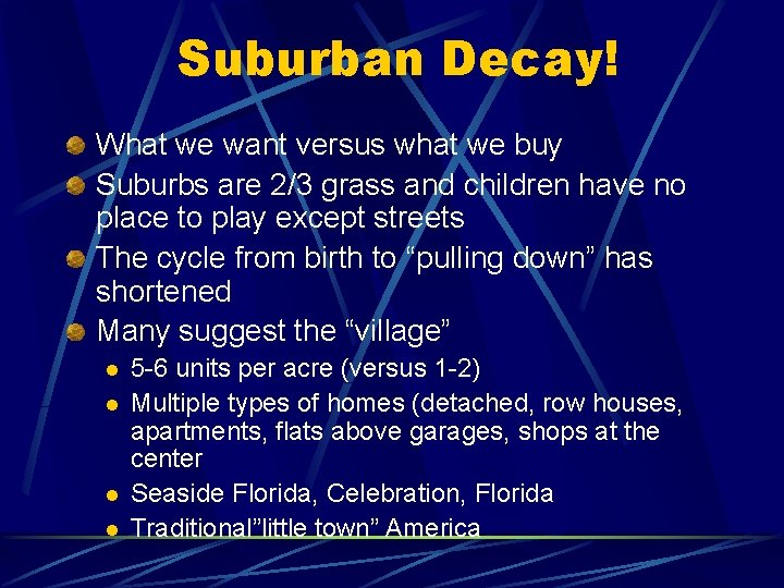 Suburban Decay! What we want versus what we buy Suburbs are 2/3 grass and