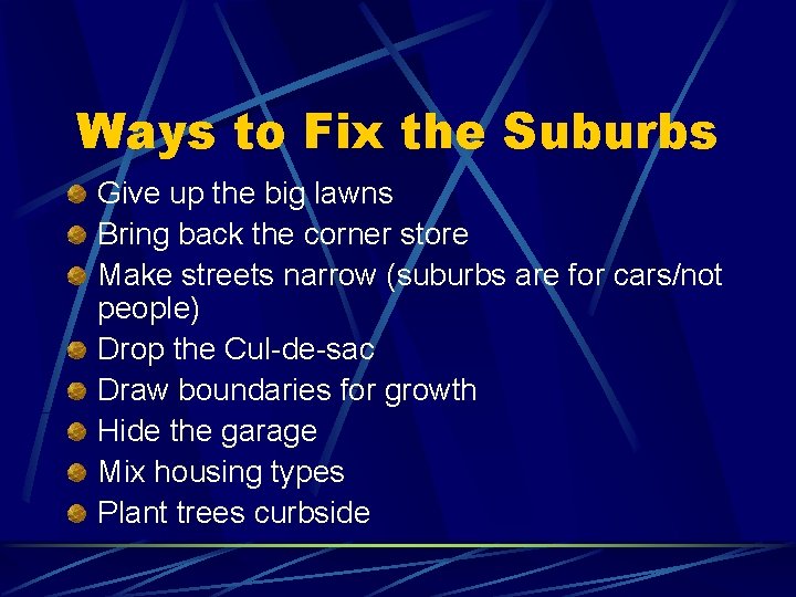 Ways to Fix the Suburbs Give up the big lawns Bring back the corner