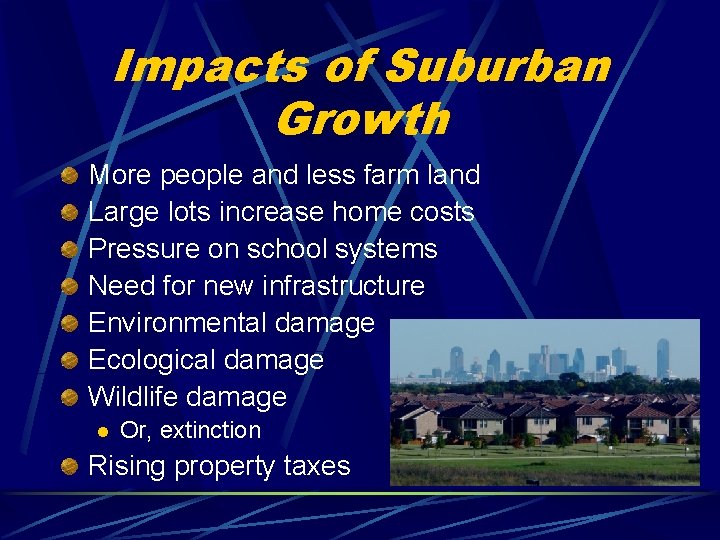 Impacts of Suburban Growth More people and less farm land Large lots increase home