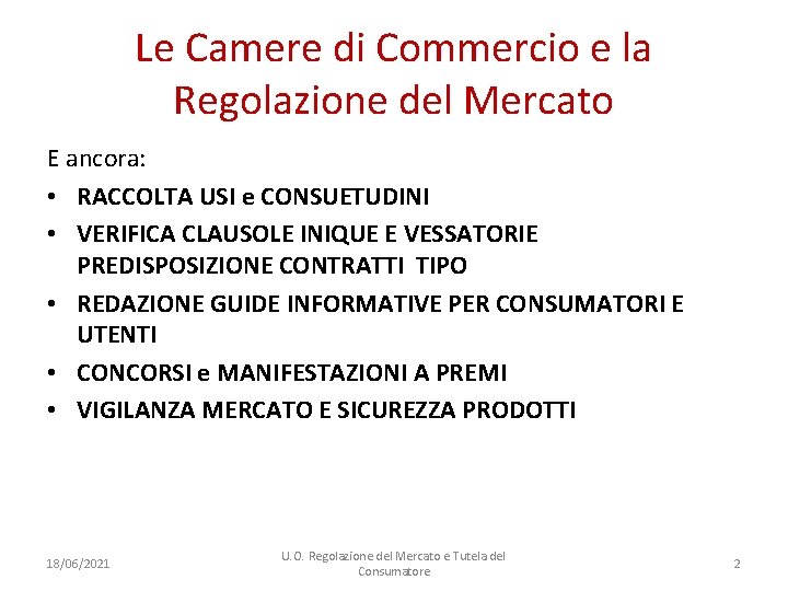 Le Camere di Commercio e la Regolazione del Mercato E ancora: • RACCOLTA USI