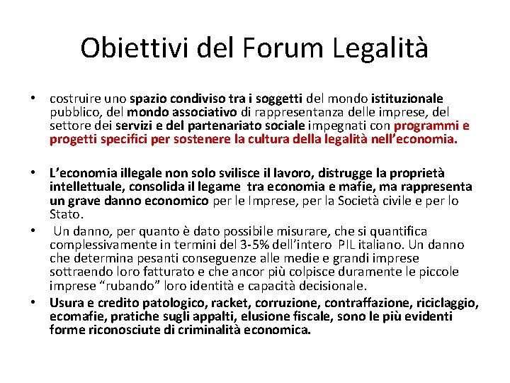 Obiettivi del Forum Legalità • costruire uno spazio condiviso tra i soggetti del mondo