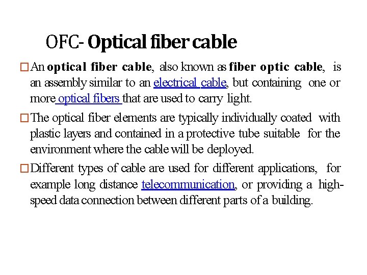 OFC- Optical fiber cable �An optical fiber cable, also known as fiber optic cable,