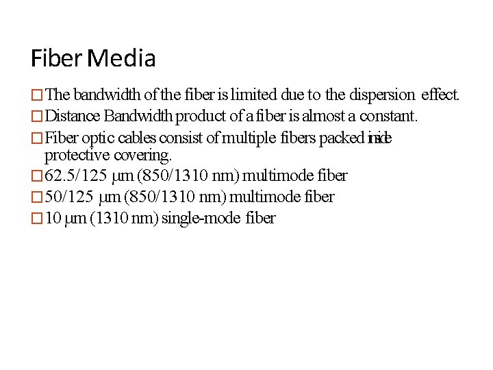 Fiber Media �The bandwidth of the fiber is limited due to the dispersion effect.