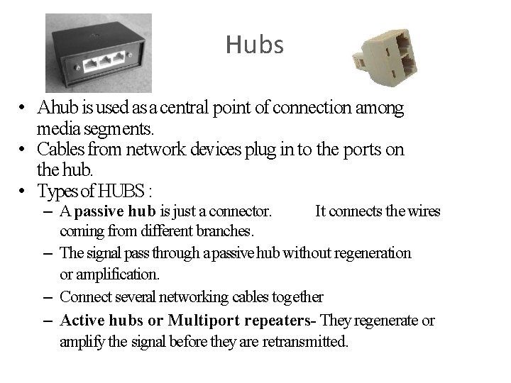 Hubs • Ahub is used as a central point of connection among media segments.