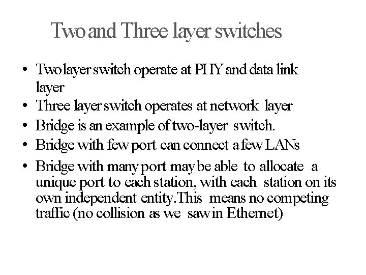 Two and Three layer switches • Two layer switch operate at PHY and data
