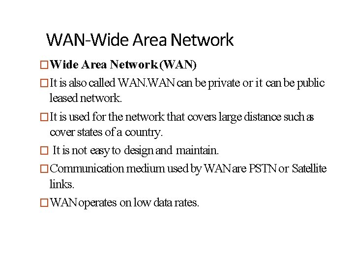 WAN-Wide Area Network �Wide Area Network (WAN) �It is also called WAN can be