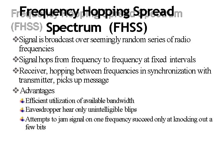 Frequency Hopping Spread Spectrum (FHSS) Signal is broadcast over seemingly random series of radio