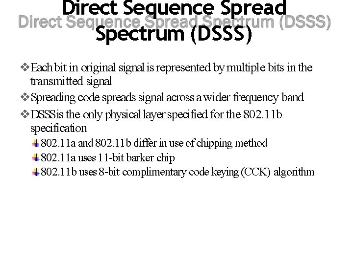 Direct Sequence Spread Spectrum (DSSS) Each bit in original signal is represented by multiple