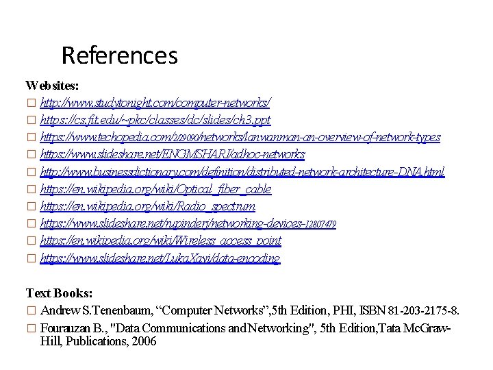 References Websites: � http: //www. studytonight. com/computer-networks/ � https: //cs. fit. edu/~pkc/classes/dc/slides/ch 3. ppt