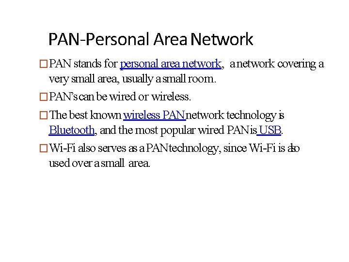PAN-Personal Area Network �PAN stands for personal area network, a network covering a very