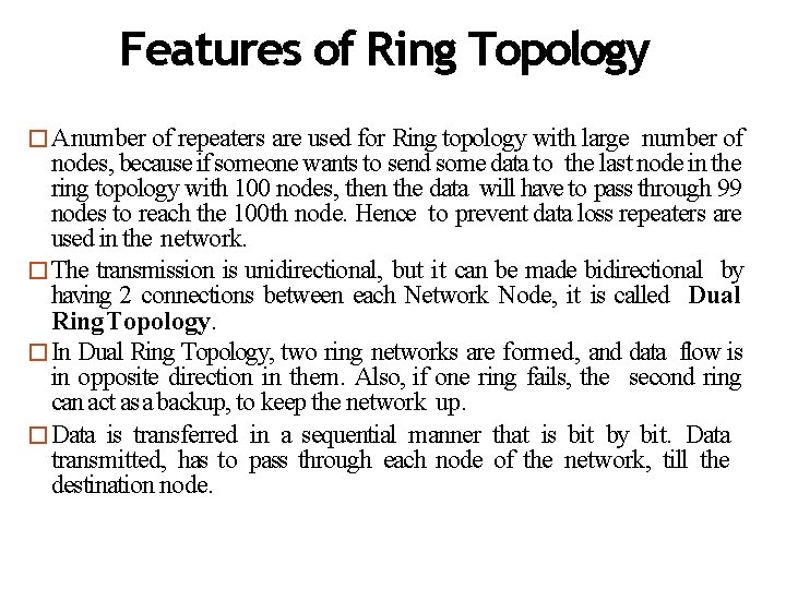 Features of Ring Topology �A number of repeaters are used for Ring topology with