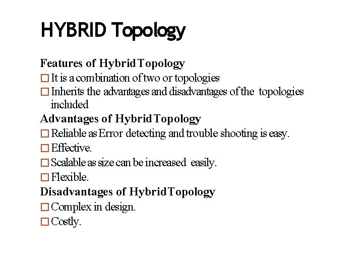 HYBRID Topology Features of Hybrid Topology �It is a combination of two or topologies