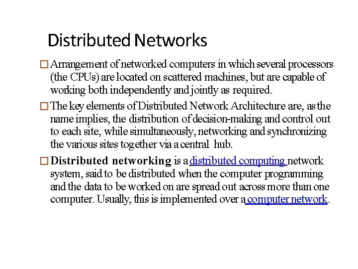 Distributed Networks �Arrangement of networked computers in which several processors (the CPUs) are located