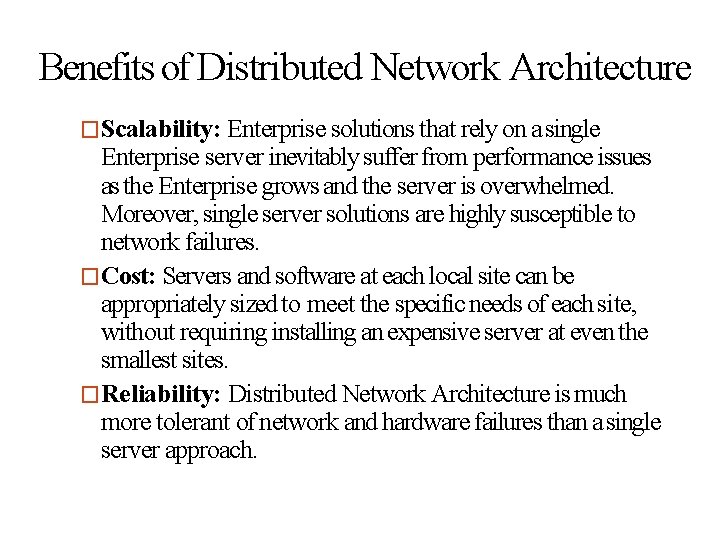 Benefits of Distributed Network Architecture �Scalability: Enterprise solutions that rely on a single Enterprise