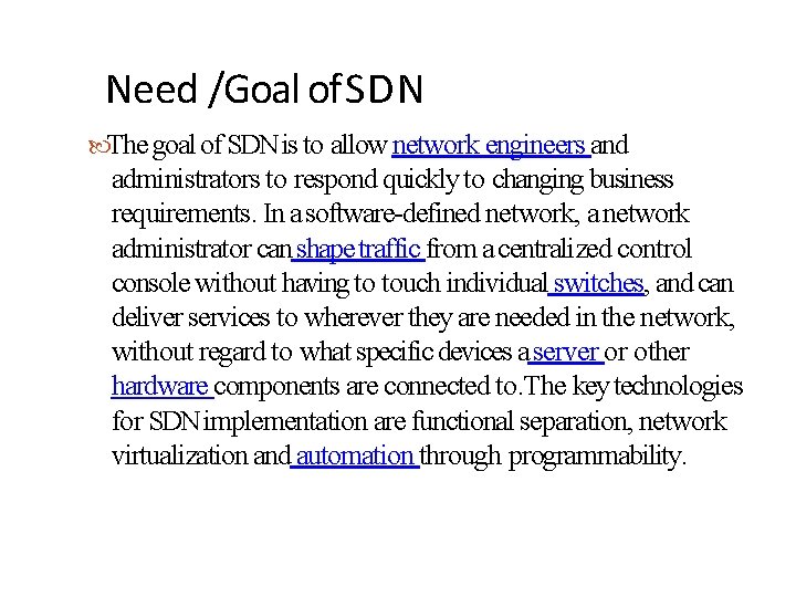 Need /Goal of SDN The goal of SDN is to allow network engineers and
