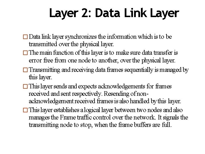 Layer 2: Data Link Layer �Data link layer synchronizes the information which is to