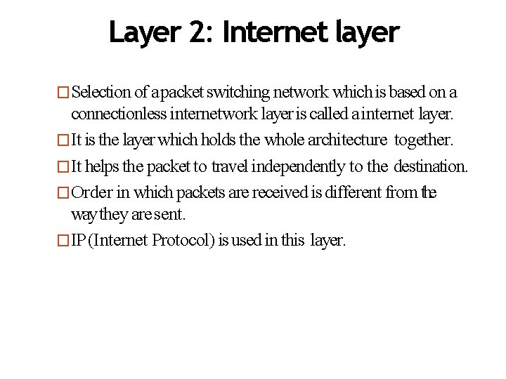 Layer 2: Internet layer �Selection of a packet switching network which is based on