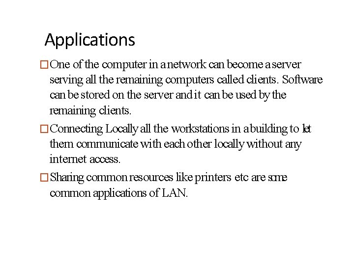 Applications �One of the computer in a network can become a server serving all