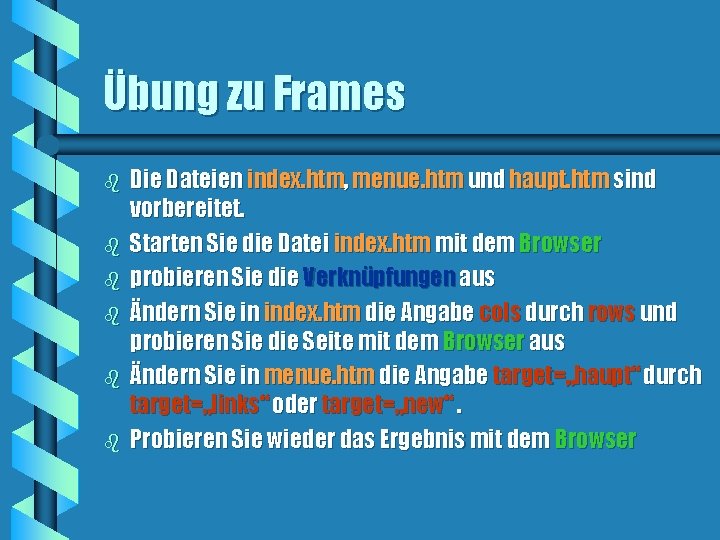 Übung zu Frames b b b Die Dateien index. htm, menue. htm und haupt.