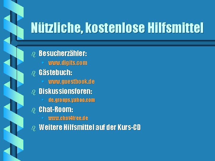 Nützliche, kostenlose Hilfsmittel b Besucherzähler: • www. digits. com b Gästebuch: • www. guestbook.