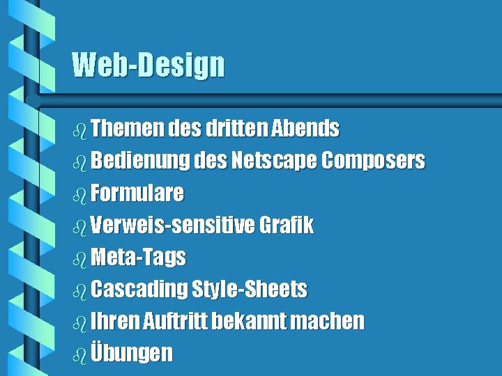 Web-Design b Themen des dritten Abends b Bedienung des Netscape Composers b Formulare b